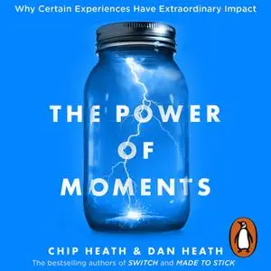 «The Power of Moments» by Dan Heath,Chip Heath