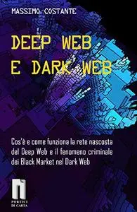 DEEP WEB E DARK WEB : Cos’è e come funziona la rete nascosta del Deep Web