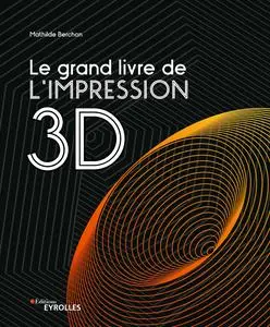 Mathilde Berchon, "Le grand livre de l'impression 3D"