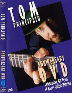 Tom Principato - Anniversary DVD - Celebrating 40 Years Of Roots Guitar Playing (2004)