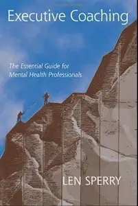 Executive Coaching: The Essential Guide for Mental Health Professionals