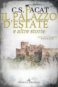 C.S. Pacat - Il palazzo d'estate e altre storie