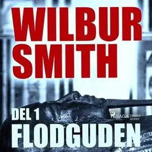 «Flodguden - Del 1» by Wilbur Smith