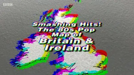 BBC - Smashing Hits! The 80s Pop Map of Britain and Ireland (2018)