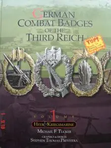 German Combat Badges of the Third Reich, Volume I. Heer & Kriegsmarine (Army & Navy)