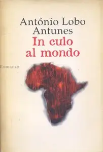 Antonio Lobo Antunes - In Culo Al Mondo