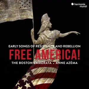 Boston Camerata & Anna Azéma - Free America! (2019)