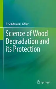 Science of Wood Degradation and its Protection