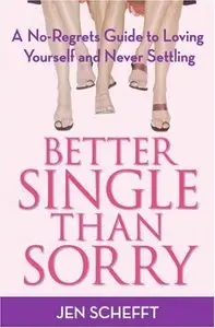 Better Single Than Sorry: A No-Regrets Guide to Loving Yourself and Never Settling (Repost)