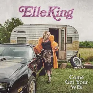 Elle King - Come Get Your Wife (2023) [Official Digital Download]