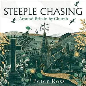 Steeple Chasing: Around Britain by Church [Audiobook]