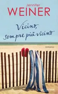 Jennifer Weiner - Vicino, sempre più vicino