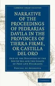 Narrative of the Proceedings of Pedrarias Davila in the Provinces of Tierra Firme, or Catilla del Oro: And of the Discovery of