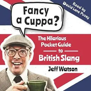 Fancy a Cuppa? British Slang 101: The Hilarious Guide to British Slang