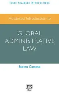 Advanced Introduction to Global Administrative Law