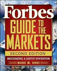 Forbes Guide to the Markets: Becoming a Savvy Investor