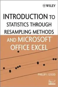 Introduction to Statistics Through Resampling Methods and Microsoft Office Excel (repost)