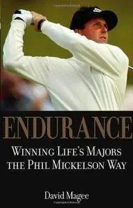 Endurance:  Winning Life's Majors the Phil Mickelson Way (Repost)