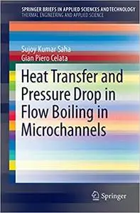 Heat Transfer and Pressure Drop in Flow Boiling in Microchannels (Repost)