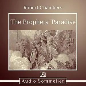 «The Prophets' Paradise» by Robert Chambers