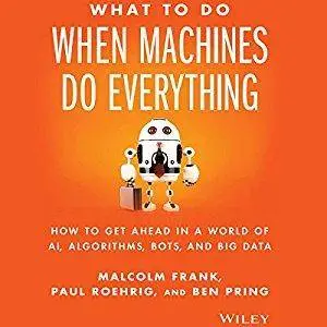 What to Do When Machines Do Everything [Audiobook]