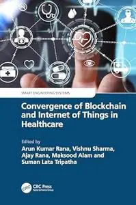 Convergence of Blockchain and Internet of Things in Healthcare