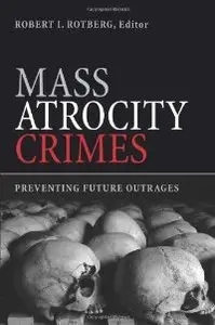 Mass Atrocity Crimes: Preventing Future Outrages (repost)