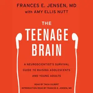 «The Teenage Brain» by Frances E. Jensen,Amy Ellis Nutt