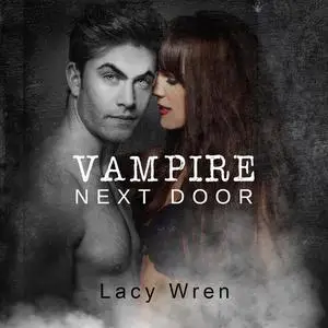 «Vampire Next Door» by Lacy Wren