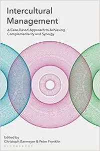 Intercultural Management: A Case-Based Approach to Achieving Complementarity and Synergy (Repost)
