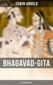 «The Bhagavad Gita» by Sir Edwin Arnold