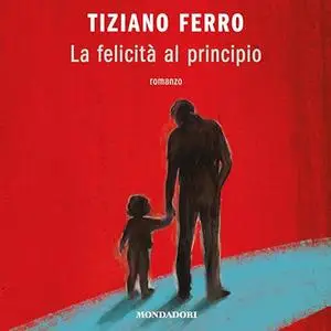 «La felicità al principio» by Tiziano Ferro