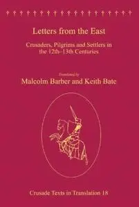 Letters from the East: Crusaders, Pilgrims and Settlers in the 12th–13th Centuries