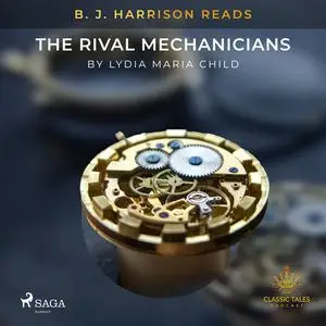 «B. J. Harrison Reads The Rival Mechanicians» by Lydia Maria Child