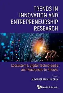 Trends in Innovation and Entrepreneurship Research: Ecosystems, Digital Technologies and Responses to Shocks