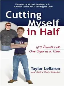 Cutting Myself in Half. 150 Pounds Lost, One Byte at a Time