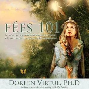 Doreen Virtue, Ph.D, "Fées 101"