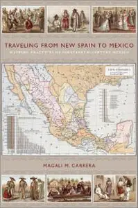 Traveling from New Spain to Mexico: Mapping Practices of Nineteenth-Century Mexico