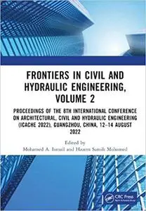 Frontiers in Civil and Hydraulic Engineering, Volume 2: Proceedings of the 8th International Conference on Architectural