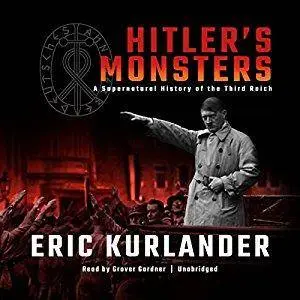 Hitler’s Monsters: A Supernatural History of the Third Reich [Audiobook]