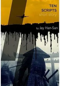 «Ten Scripts» by Jay Han-San