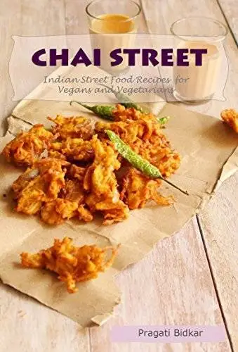 Chai Street - Indian Street Food Recipes for Vegans and Vegetarians