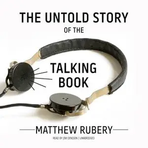 «The Untold Story of the Talking Book» by Matthew Rubery