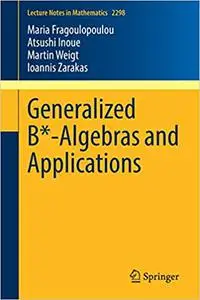 Generalized B*-Algebras and Applications