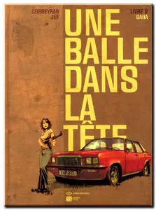 Corbeyran & Jef - Une balle dans la tête - Complet - (re-up)