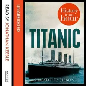 «Titanic: History in an Hour» by Sinead FitzGibbon