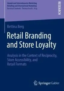 Retail Branding and Store Loyalty: Analysis in the Context of Reciprocity, Store Accessibility, and Retail Formats