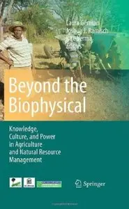 Beyond the Biophysical: Knowledge, Culture, and Power in Agriculture and Natural Resource Management (repost)