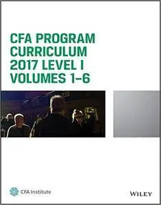 CFA Program Curriculum 2017 Level I, Volumes 1-6