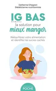 Catherine Conan, "IG BAS, la solution pour mieux manger: Mangez mieux au quotidien sans frustration ni contrainte !"